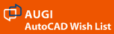 AUGI AutoCAD Wish List